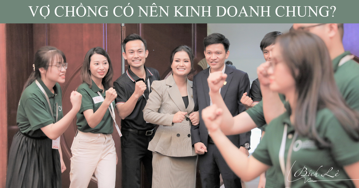 VỢ CHỒNG CÓ NÊN LÀM KINH DOANH CHUNG KHÔNG?