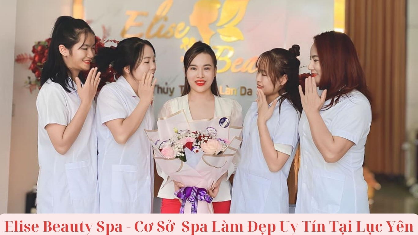Elise Beauty - Địa Chỉ Spa Uy Tín Làm Đẹp Tại Lục Yên